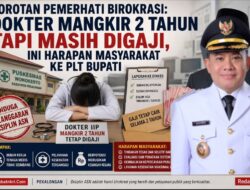 Sorotan Pemerhati Birokrasi: Dokter Mangkir 2 Tahun tapi Masih Digaji, Ini Harapan Masyarakat ke Plt Bupati